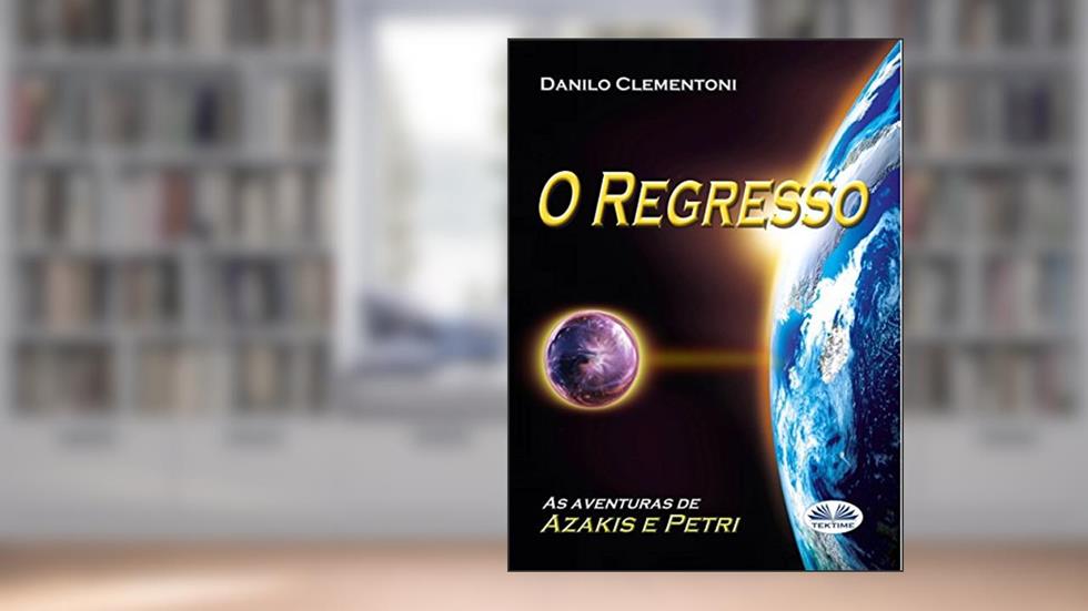 O Regresso: As aventuras de Azakis e Petri, do autor Danilo Clementoni
