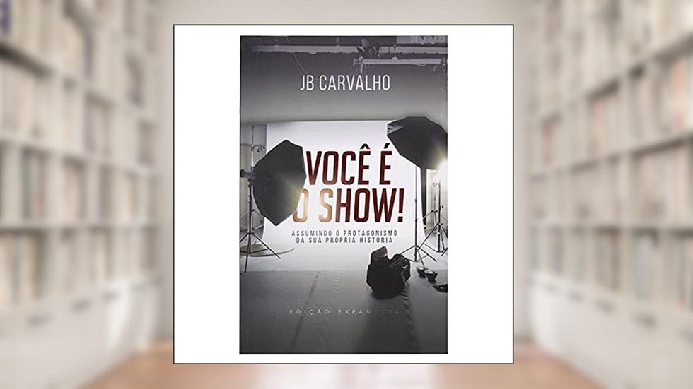 VOCE E O SHOW, do autor JB Carvalho