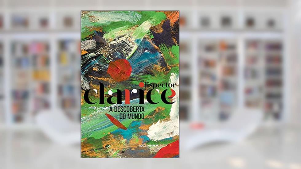 A descoberta do mundo, do autor Clarice Lispector