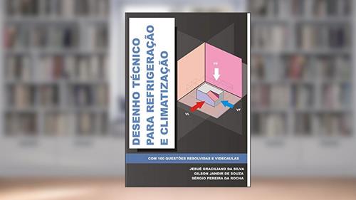 Capa de Desenho Técnico para Refrigeração e Climatização: com 100 questões resolvidas., do autor Jesué Graciliano da Silva
