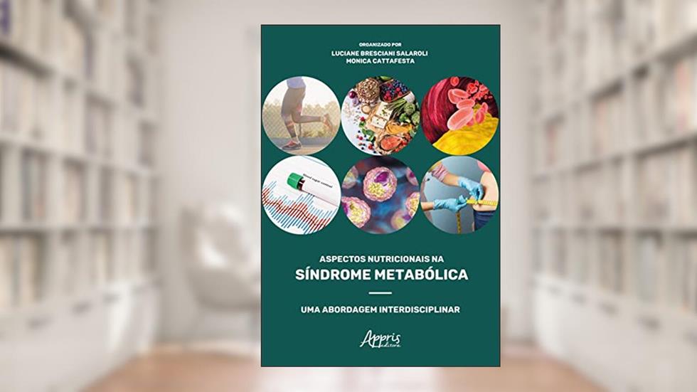 Aspectos nutricionais na síndrome metabólica: uma abordagem interdisciplinar, do autor Monica (Organizador) Salaroli  Luciane Bresciani (Organizador)  Cattafesta