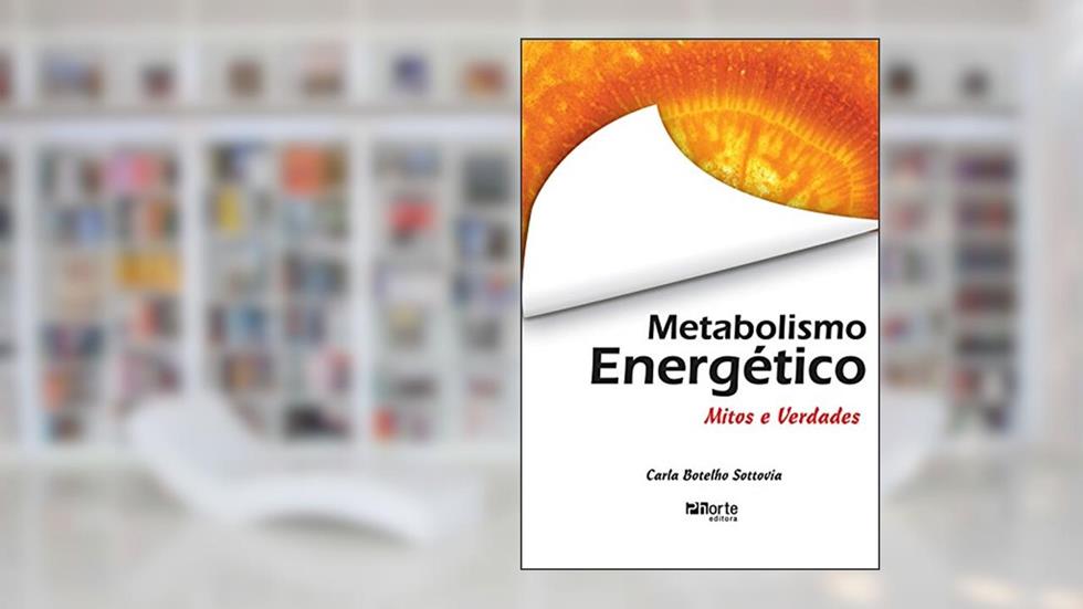 Metabolismo Energético, do autor Carla Botelho Sottovia