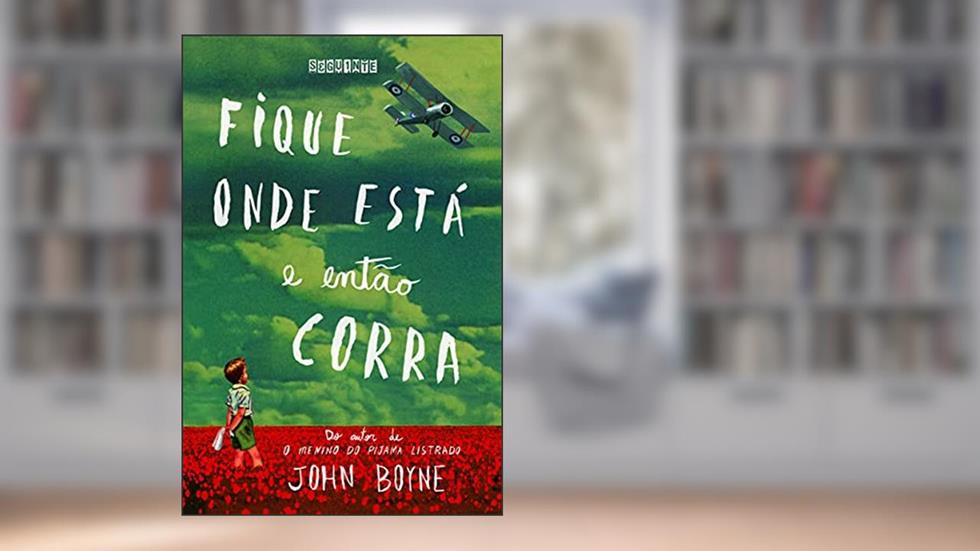 Fique onde está e então corra, do autor John Boyne