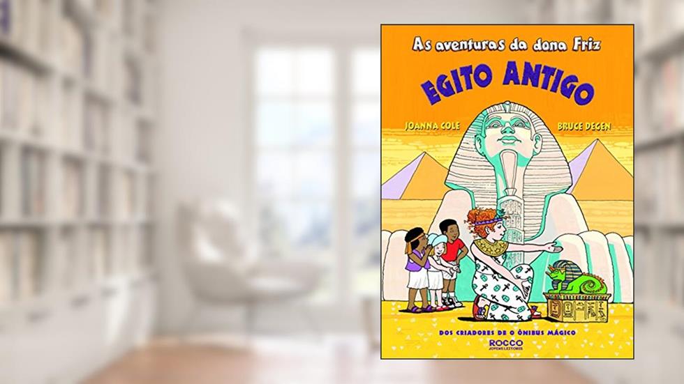 As Aventuras da Dona Friz. Egito Antigo, do autor Joanna Cole