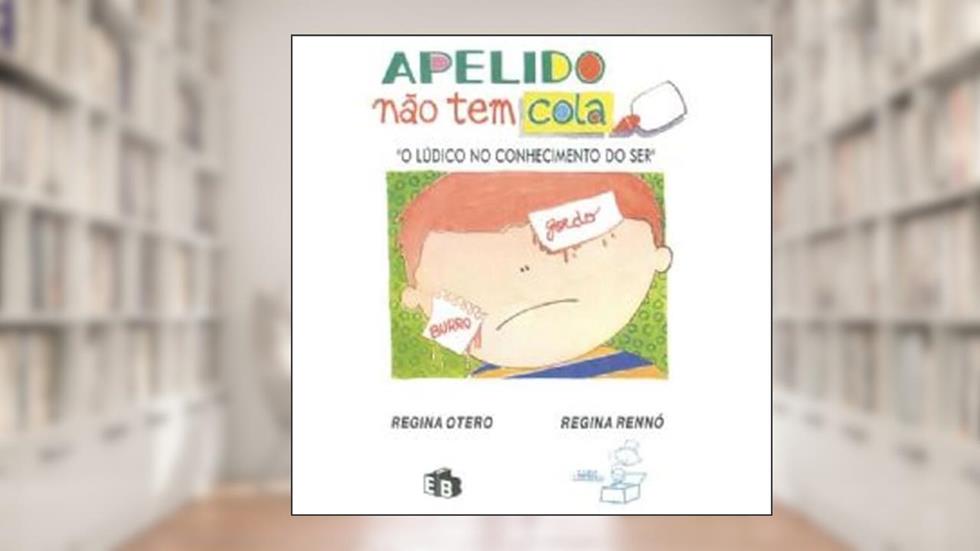 Apelido não Tem Cola, do autor Regina Otero