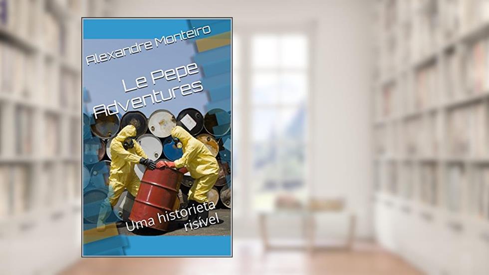 Le Pepe Adventures: Uma historieta risível (As Aventuras de ??? Livro 1), do autor Alexandre Monteiro