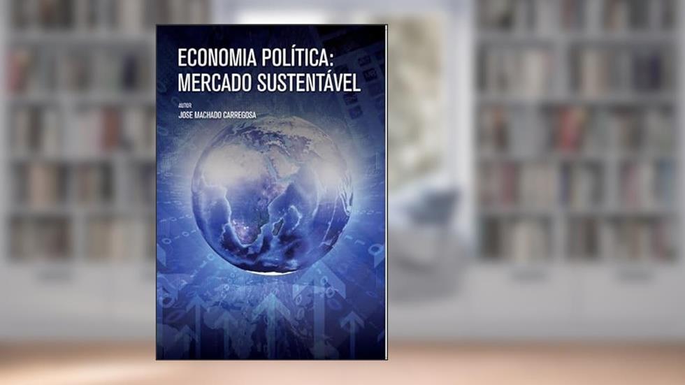 Economia política - economia sustentável, do autor José Machado Carregosa