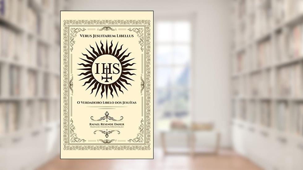 Verus Jesuitarum Libellus: O Verdadeiro Libelo dos Jesuítas, do autor Herbert Irwin