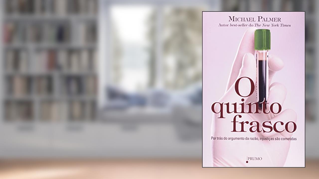 O quinto frasco: Por trás do argumento da razão, injustiças são cometidas, do autor Michael Palmer