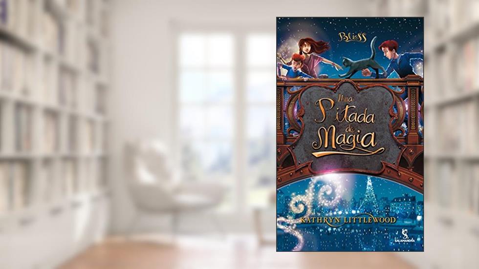 Uma Pitada De Magia - Volume 2. Trilogia Bliss, do autor Kathryn Littlewood