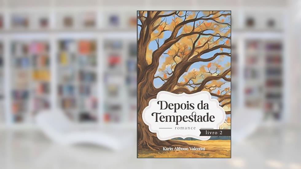 Depois da Tempestade: Romance contemporâneo e uma pitada de Suspense e Drama, do autor Karin Althuon Valentini