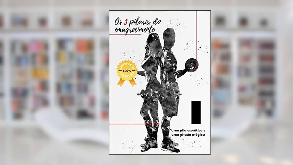 Os 3 Pilares do Emagrecimento: Uma pílula prática e uma pitada mágica, do autor iago padua