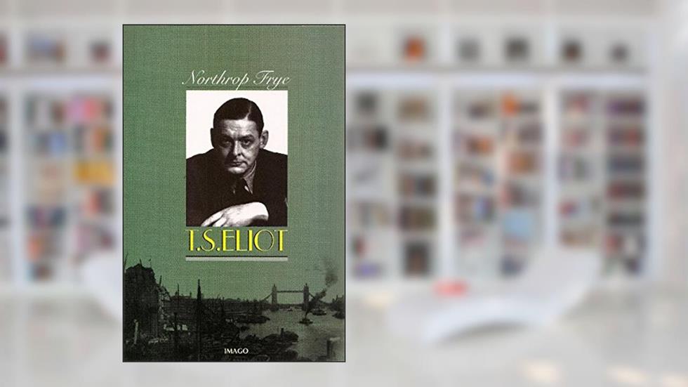 T. S. Eliot, do autor Northrop Frye