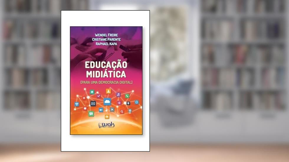 Educação Midiática - Para Uma Democracia Digital, do autor Cristiane Parente E Raphael Kapa Wendel Freire