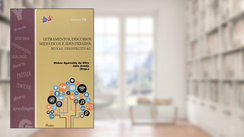 Letramentos, Discurso Midiáticos e Identidades. Novas Perspectivas - Volume 15. Coleção Educação & Linguagem, do autor Kleber Aparecido da Silva