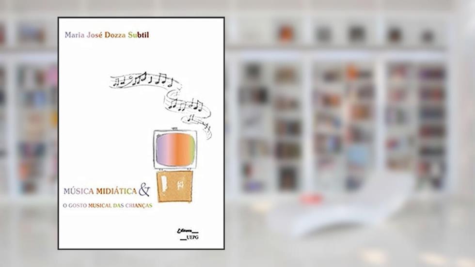 Música Midiática e o Gosto Músical das Crianças, do autor Maria José Dozza Subtil