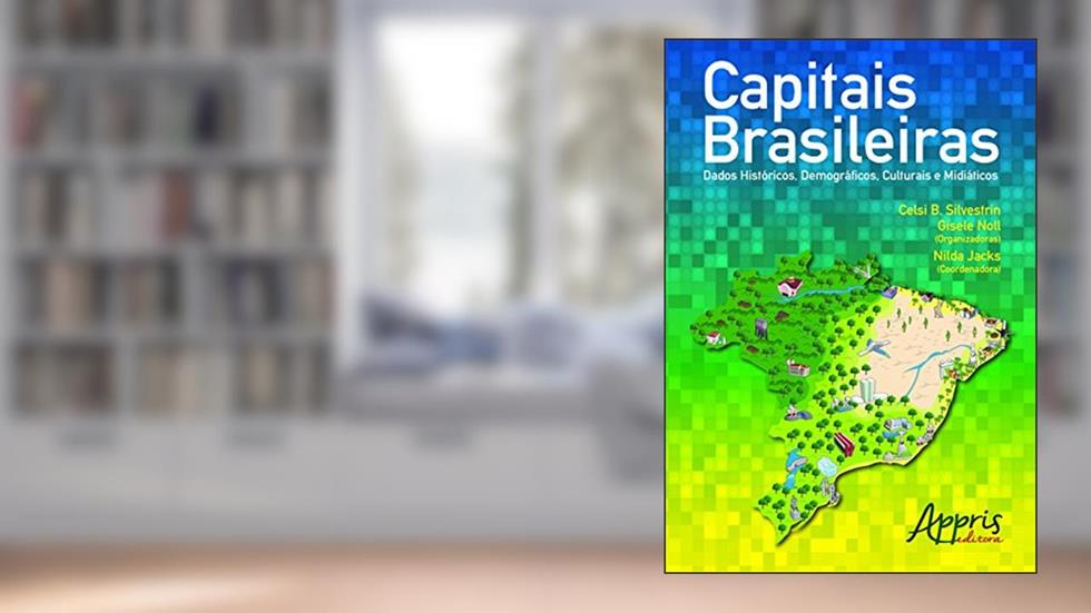 Capitais brasileiras: dados históricos, demográficos, culturais e midiáticos, do autor Gisele (Organizador) Silvestrin  Celsi B. (Organizador)  Noll