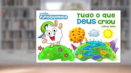 Capa de Tudo o que Deus Criou: Ovelha Pipoquinha Ensina sobre a Criação de Deus, do autor Dirceu Veiga