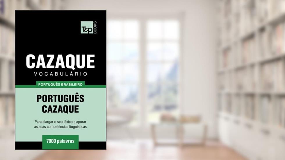 Vocabulário Português Brasileiro-Cazaque - 7000 palavras (Brazilian Portuguese Collection) (Portuguese Edition), do autor Andrey Taranov