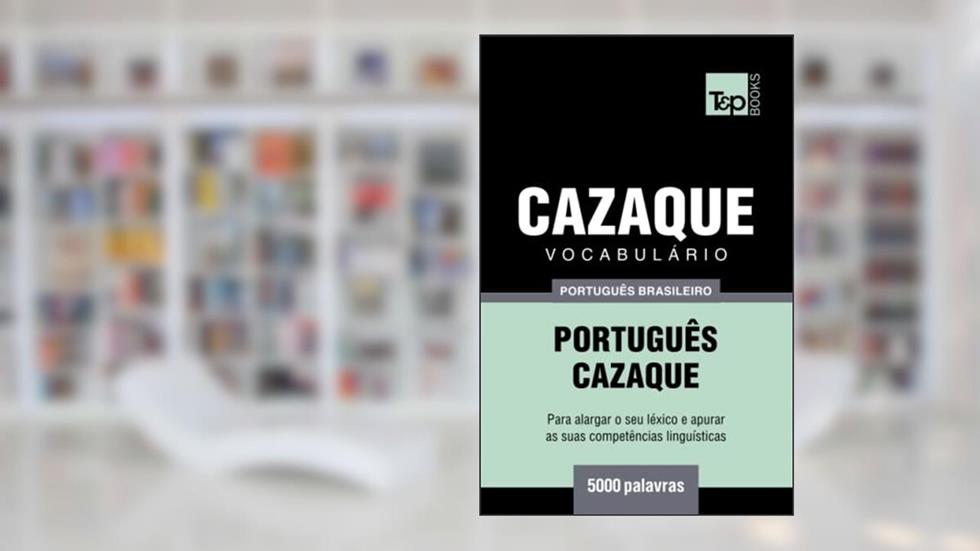 Vocabulário Português Brasileiro-Cazaque - 5000 palavras (Brazilian Portuguese Collection) (Portuguese Edition), do autor Andrey Taranov