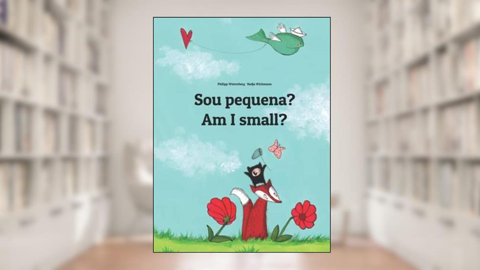 Sou pequena? Am I small?: Livro infantil bilingue: português do Brasil-inglês (Livros bilíngues de Philipp Winterberg) (Portuguese Edition), do autor Philipp Winterberg