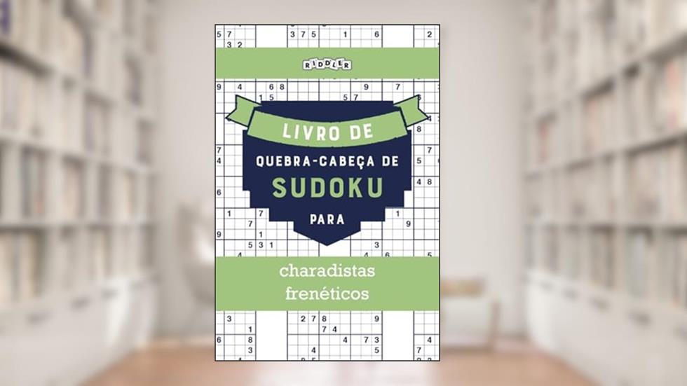 Livro de quebra-cabeças de Sudoku para charadistas frenéticos (Portuguese Edition), do autor Riddler Books