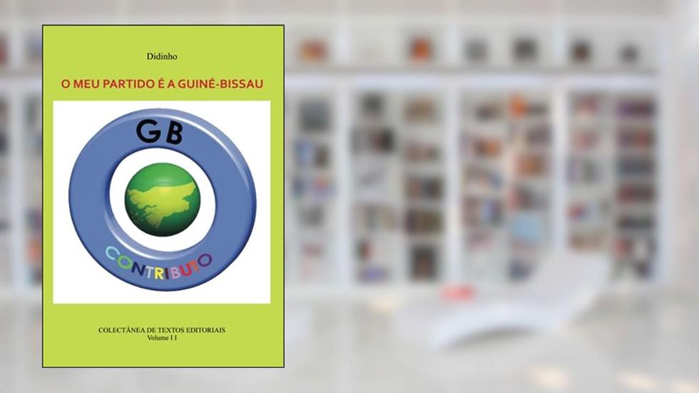 O MEU PARTIDO É A GUINÉ-BISSAU - VOL II (Portuguese Edition), do autor AA Didinho