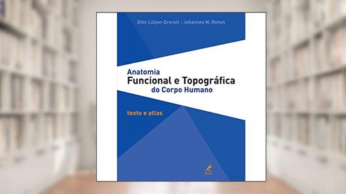 Capa de Anatomia funcional e topográfica do corpo humano: Texto E Atlas, do autor Elke Lutjen-Drecoll; Johannes W. Rohen
