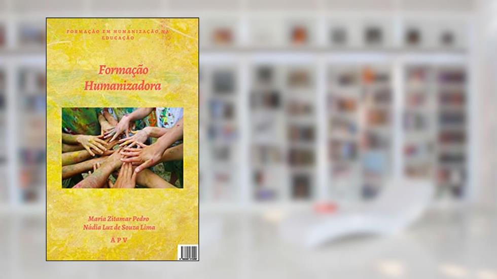 Formação Humanizadora: Formação em Humanização na Educação, do autor Maria Zitamar Pedro; Nádia de Souza Lima