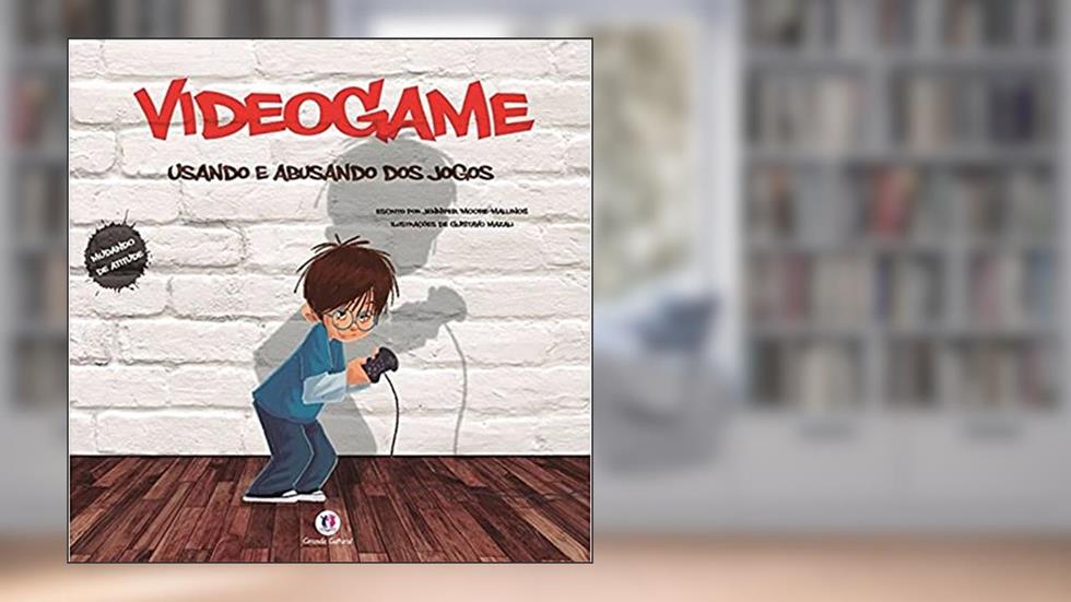 Videogame: Usando e abusando dos jogos, do autor Jennifer Moore-Mallinos