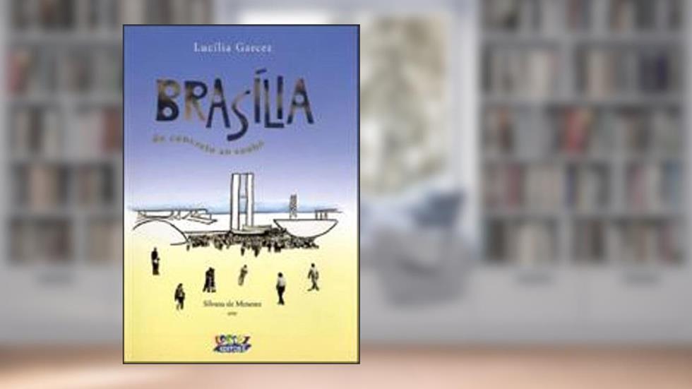 Brasília: do concreto ao sonho, do autor Lucília Garcez