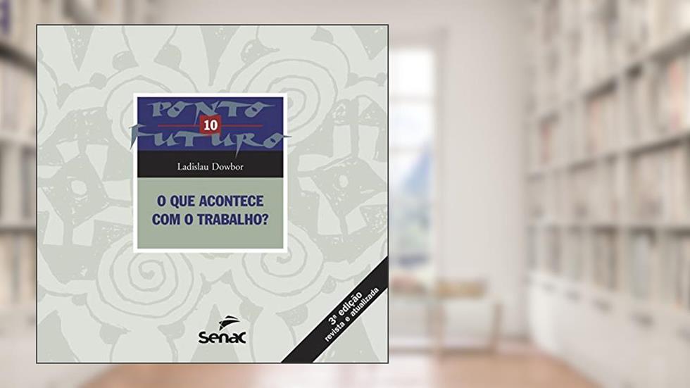 O que acontece com o trabalho?, do autor Ladislau Dowbor