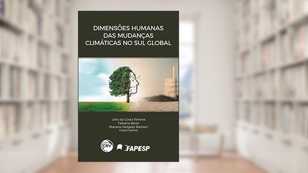 Dimensões humanas das mudanças climáticas no Sul global, do autor Leila da Costa Ferreira; Fabiana Barbi; Mariana Delgado Barbieri