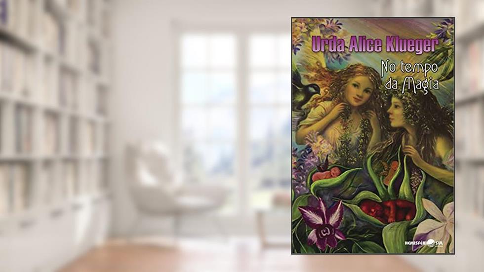 No Tempo da Magia, do autor Urda Alice Klueger