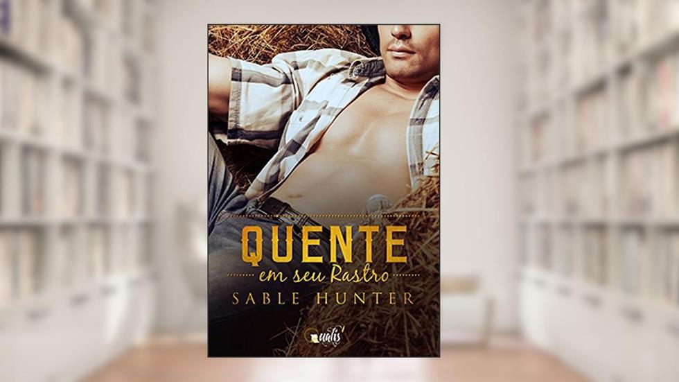 Quente em seu rastro, do autor Sable Hunter