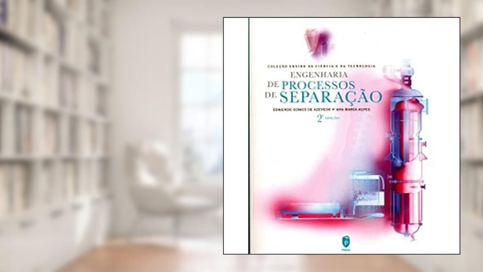 Engenharia de Processos de Separação, do autor Edmundo Gomes de Azevedo; Ana Maria Alves