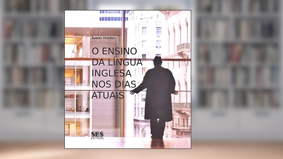 O Ensino da Língua Inglesa nos Dias Atuais, do autor Susan Holden