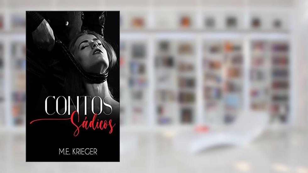 Contos Sádicos: Volume um, do autor M.E. KRIEGER