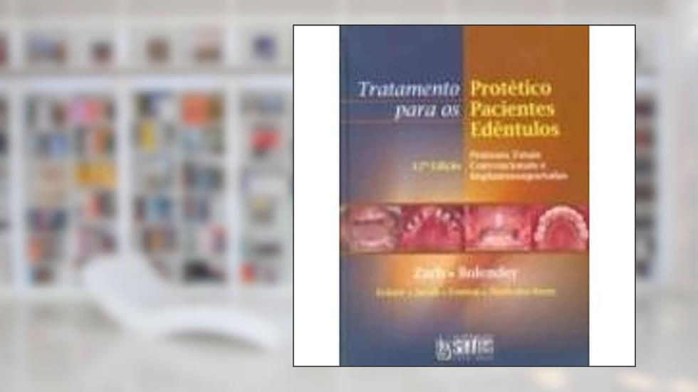 Tratamento Protético Para Os Pacientes Edêntulos, do autor George A. Zarb; Charles L. Bolender