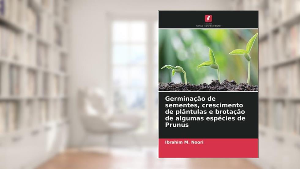 Germinação de sementes, crescimento de plântulas e brotação de algumas espécies de Prunus, do autor Ibrahim M. Noori