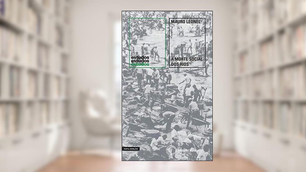 A morte social dos rios, do autor Mauro Leonel