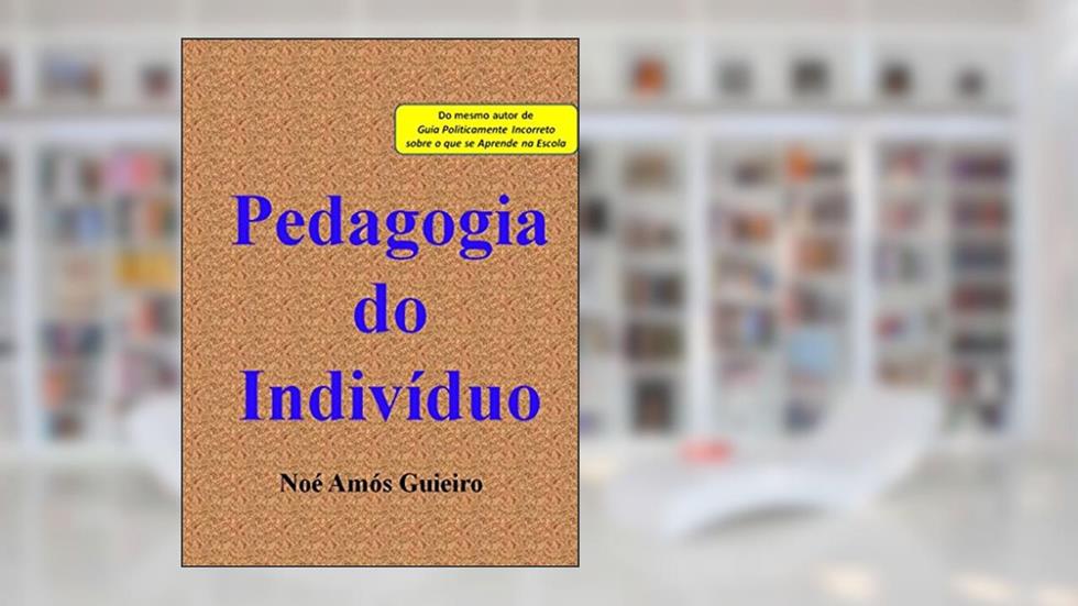 Pedagogia do Indivíduo, do autor Noé Amós Guieiro