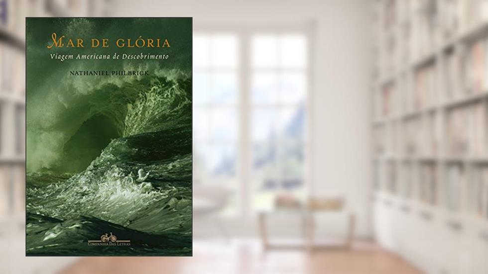 Mar de glória, do autor Nathaniel Philbrick