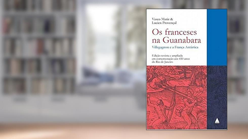 Os Franceses na Guanabara, do autor Vasco Mariz