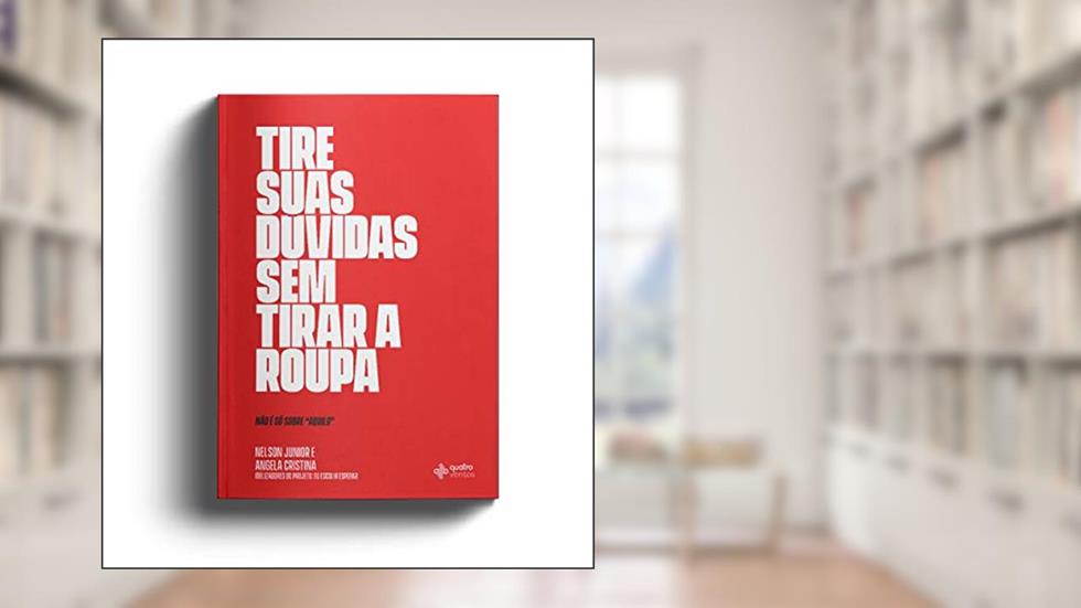 Tire suas dúvidas sem tirar a roupa, do autor Nelson Junior; Angela Cristina