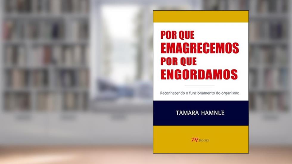 Por que Emagrecemos por que Engordamos, do autor Tamara Hamnle