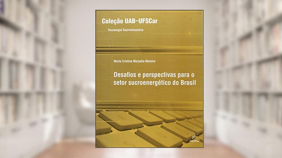 Desafios e perspectivas para o setor sucroenergético, do autor Marta Cristina Marjotta-Maistro