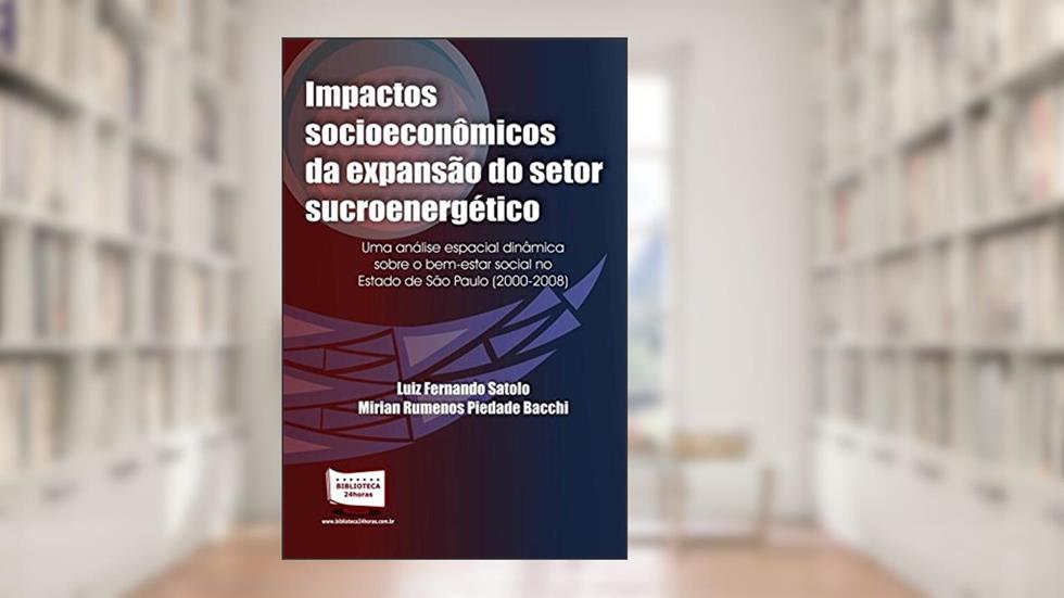 Impactos Socioeconômicos da Expansão do Setor Sucroenergético, do autor Luiz Fernando Satolo