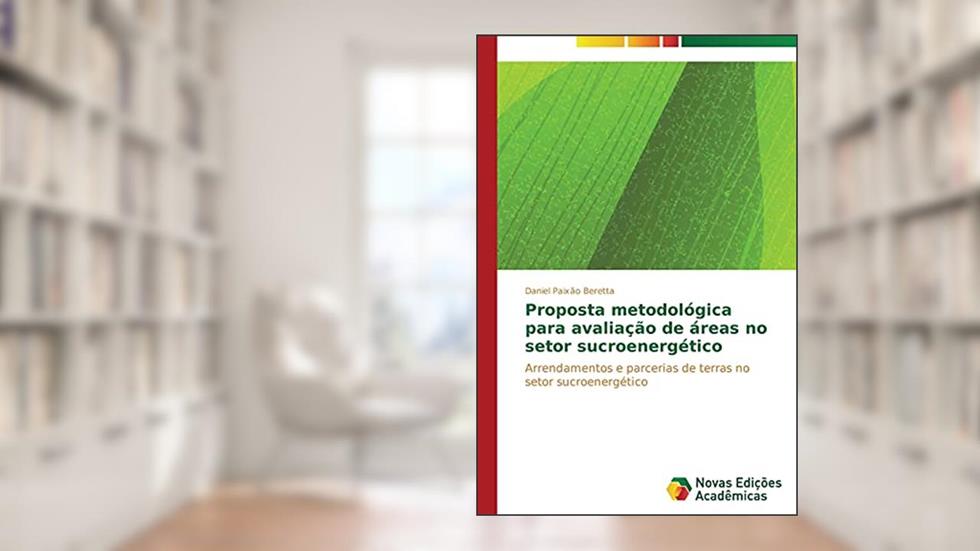Proposta metodológica para avaliação de áreas no setor sucroenergético: Arrendamentos e parcerias de terras no setor sucroenergético, do autor Paixão Beretta Daniel