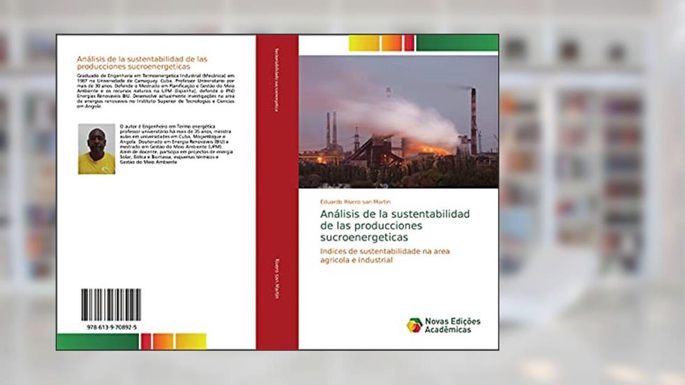 Análisis de la sustentabilidad de las producciones sucroenergeticas: Indices de sustentabilidade na area agricola e industrial, do autor Eduardo Rivero San Martin
